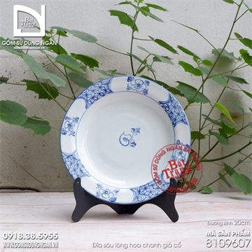 Đĩa sứ sâu lòng 20cm bộ bát chiết yêu Bát Tràng giả cổ
